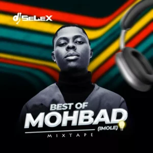DJ Selex - Best Of Mohbad (Imole) Mixtape MP3 DOWNLOAD